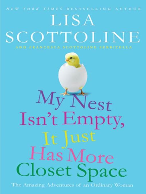 Title details for My Nest Isn't Empty, It Just Has More Closet Space by Lisa Scottoline - Wait list